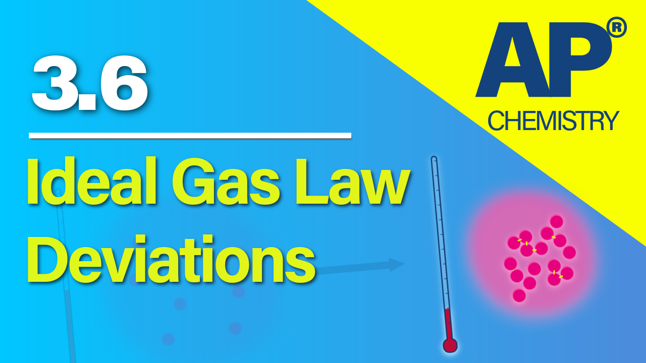 Thumbnail for AP Chemistry 3.6 Deviation from Ideal Gas Law video lesson